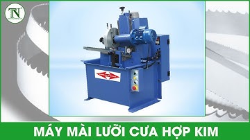 MÁY MÀI LƯỠI CƯA HỢP KIM, BAND SAW BLADE SHARPENER, MÁY CHẾ BIẾN GỖ THƯỢNG NGUYÊN