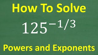 Math Help: How to Find 125 to the (-1/3) Power – No Calculator