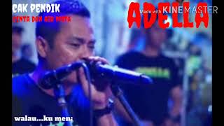@CINTA DAN AIR MATA(CAK PENDIK) ADELLA)