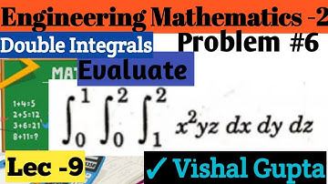 Lec - 9 | Triple Integrals | Most Imp Problem | Multiple Integrals for B.sc ,B.tech By Vishal Gupta