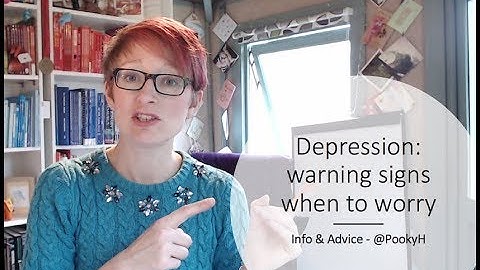 Depression - warning signs and when to worry