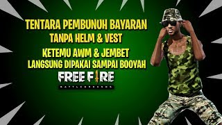 MENJADI TENTARA PENEMBAK JITU TANPA HELM & VEST! FREE FIRE INDONESIA
