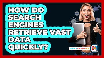 How Do Search Engines Retrieve Vast Data Quickly? - SearchEnginesHub.com
