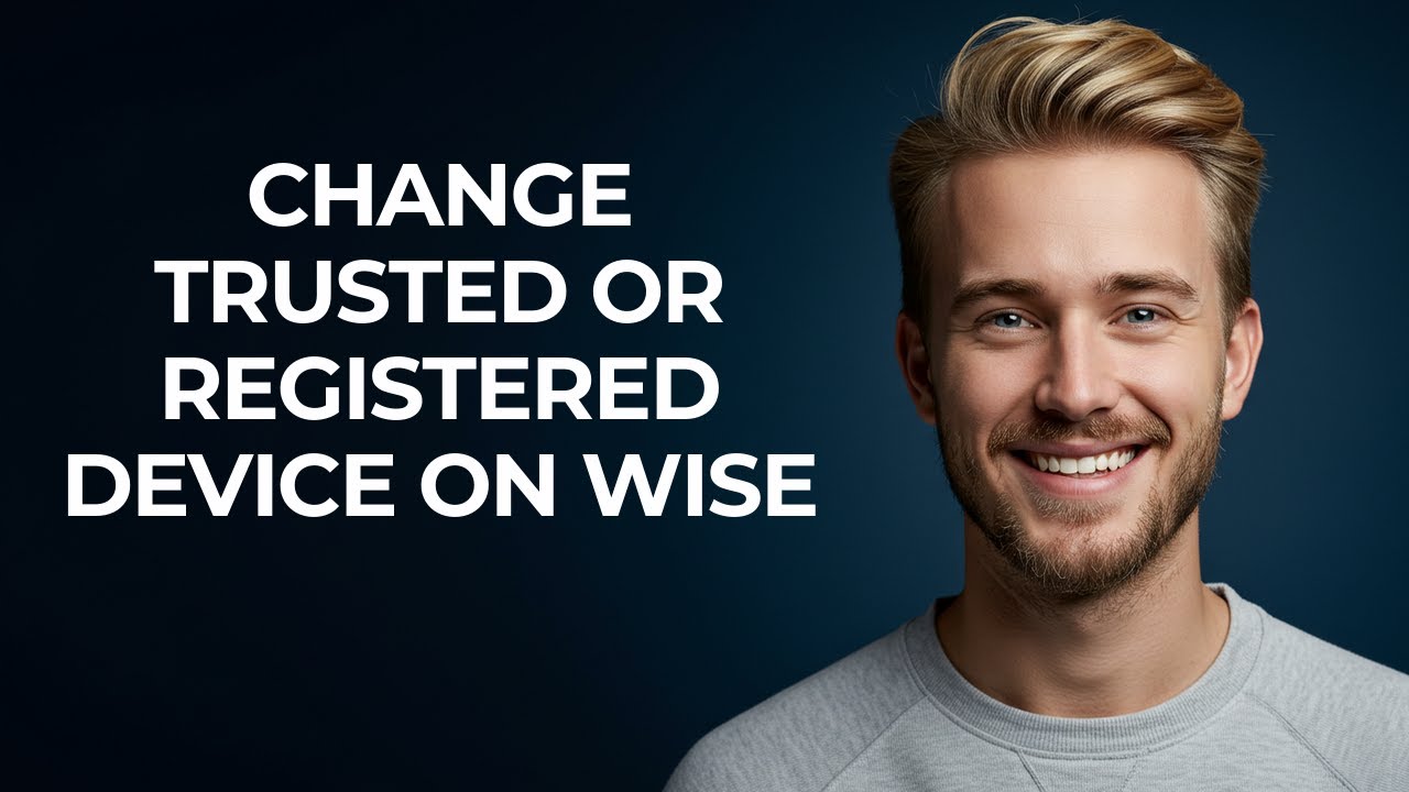 Change Trusted Or Registered Device On Wise - NEW! Step by Step