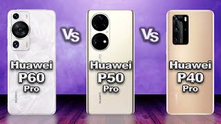 Huawei P60 Pro vs Huawei P50 Pro vs Huawei P40 Pro