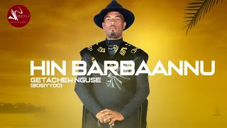 Getachew Nugusee(Boosiyyoo)-Hin Barbaannu -New Ethiopian Oromo Music 2021( video)