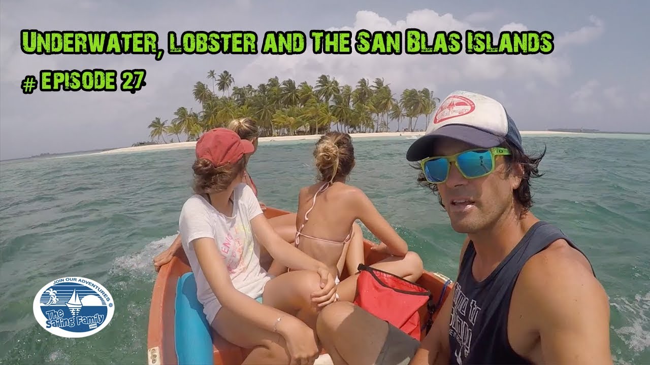 Underwater, Lobster and The San Blas Islands (The Sailing Family) Ep.27