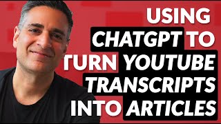 Full Using ChatGPT to Turn YouTube Transcripts into Articles Guide