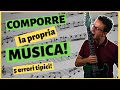 Comporre un brano - Cinque errori tipici di chi inizia a comporre! Tutorial composizione