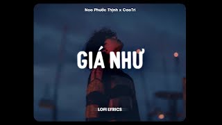 ♬ Giá Như - Noo Phước Thịnh x CaoTri | Lofi Lyrics