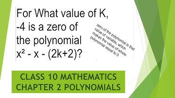 For What value of K, -4 is a zero of the polynomial x² - x - (2k + 2) Class 10 Maths ch 2 polynomial
