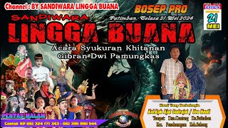 LIVE SANDIWARA LINGGA BUANA Patimban, Selasa 21 Mei 2024 MALAM CERITA KAROMAH KANTONG BLABAH