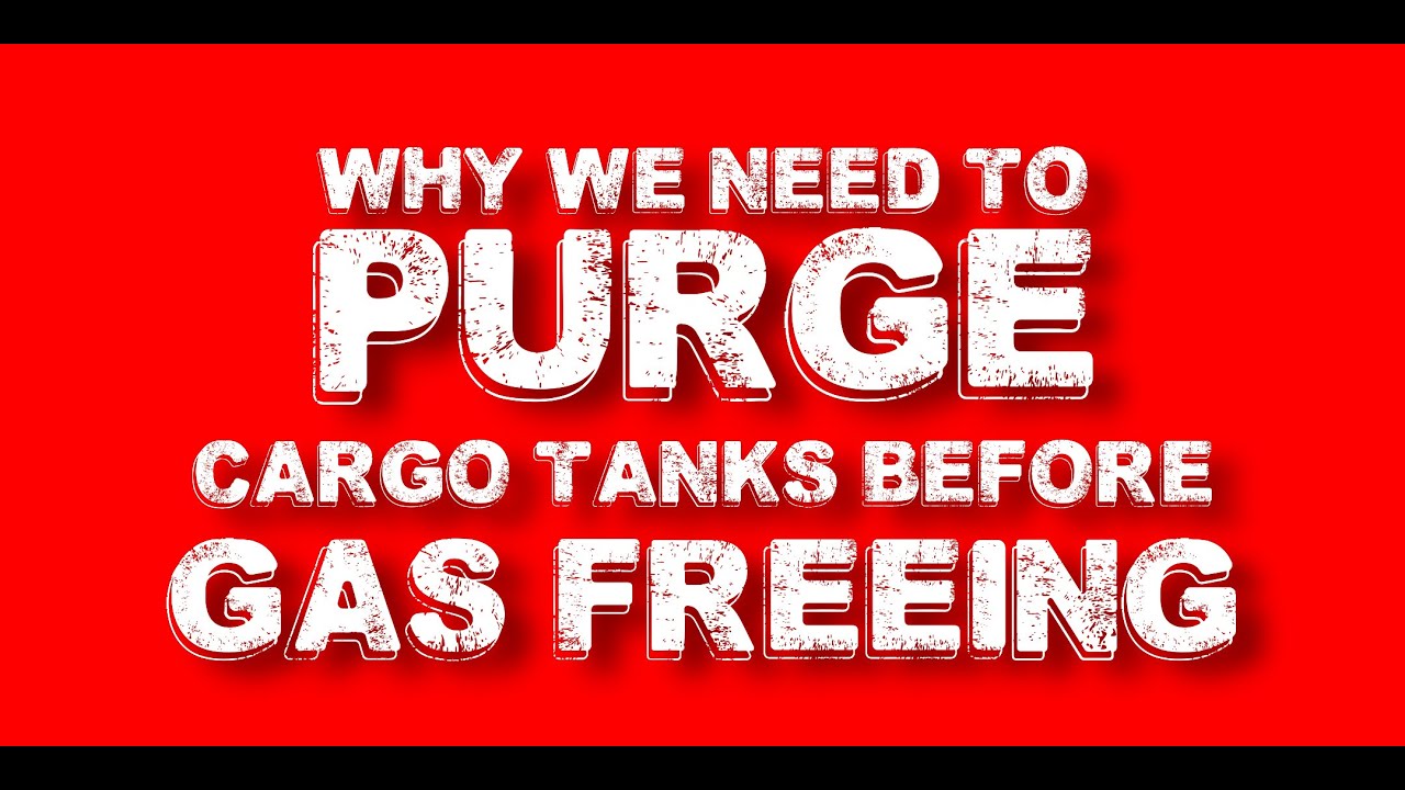 Why We Need To Purge The Cargo Tanks Before Making Them Gas Free