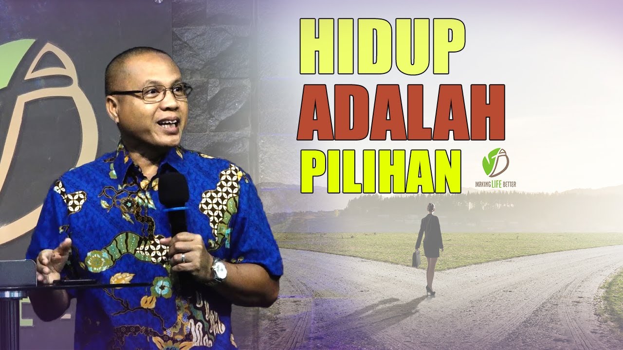 MAKING LIFE BETTER || HIDUP ADALAH PILIHAN || PAULUS WIRATNO