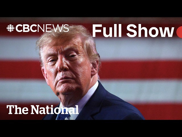 CBC News: The National | U.S.-Canada trade talks intensify