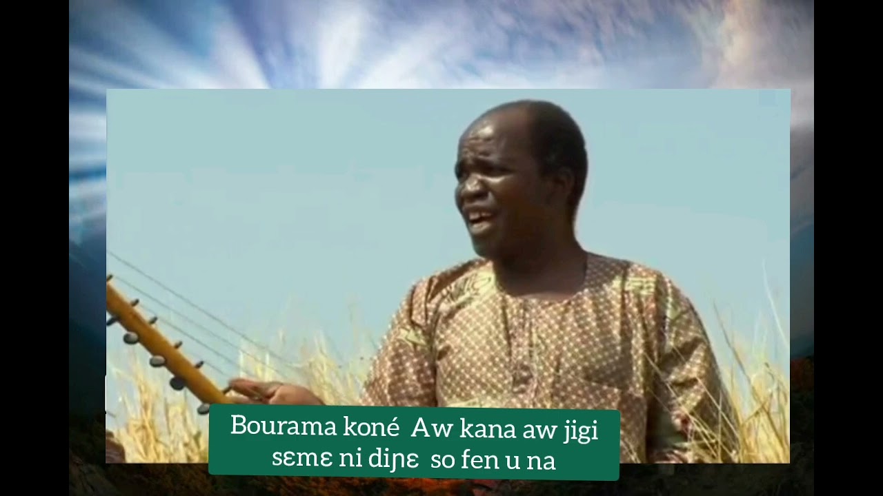 Bourama koné  Aw kana aw jigi sɛmɛ ni diɲɛ so fenw na