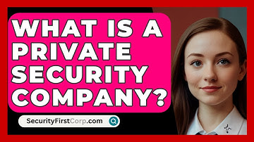 What Is A Private Security Company? - SecurityFirstCorp.com