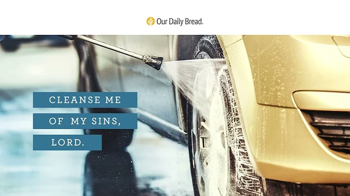 Wash Me! | Audio Reading | Our Daily Bread Devotional | July 12, 2023