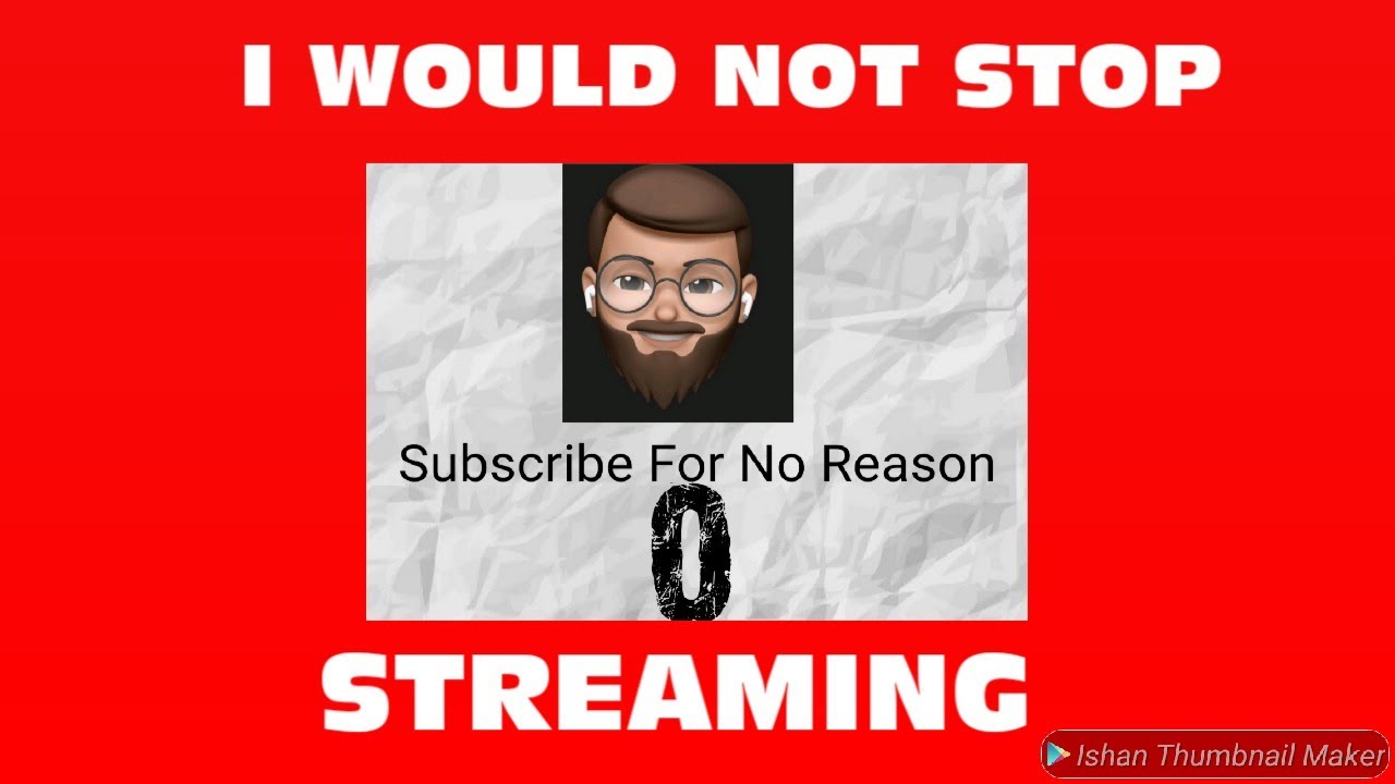 i literally wont stop streaming untill i hit 1000 subscribers YouTube