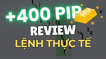 Bài (16.5): Review lệnh vàng 400pip, chiến lược vào lệnh đơn giản hiệu quả