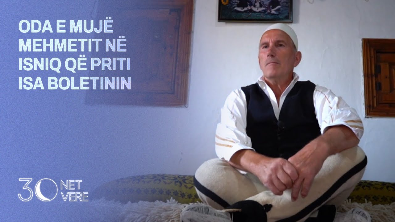 Oda e Mujë Mehmetit në Isniq që priti Isa Boletinin