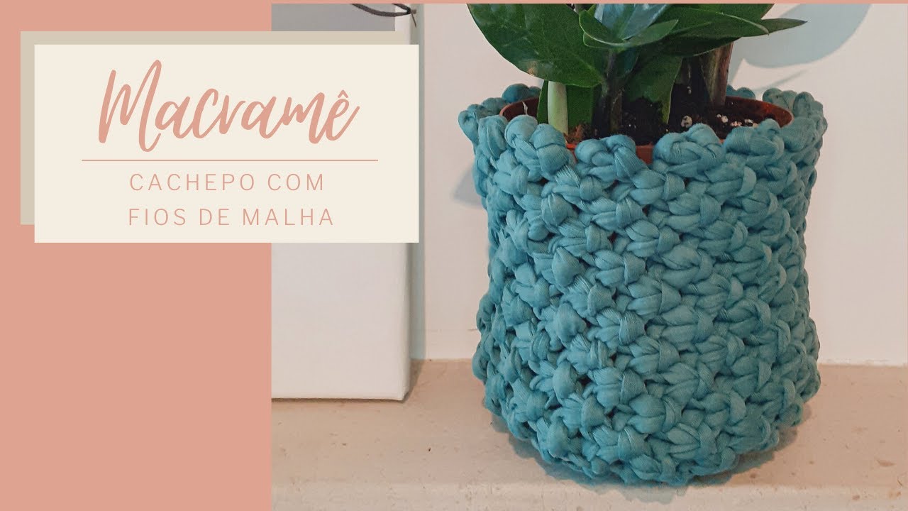 MACRAME PASSO A PASSO - Cachepô para planta ou porta objetos
