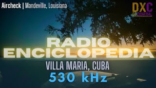 530 | Radio Enciclopedia | Villa Maria, Cuba | Mandeville screenshot 3