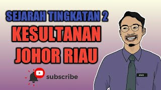 BAB 6 SEJARAH TINGKATAN 2: KESULTANAN JOHOR RIAU