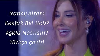 Nancy Ajram - Keefak Bel Hob?/ Aşkta Nasılsın? - Türkçe çeviri/ Arapça şarkı