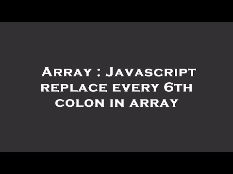 Array : Javascript replace every 6th colon in array