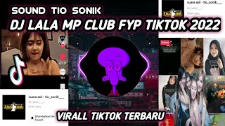 DJ LALA TIO SONIK FYP TIKTOK TERBARU 2022 SOUND VIRAL