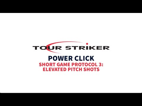 Power Click Short Game 3: Elevated Pitch Shots | Tour Striker Golf