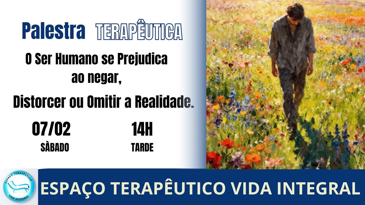 O Ser Humano se Prejudica ao Negar, Distorcer ou Omitir a Realidade.