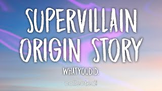 whatyoudid. - SuperVillain Origin Story (Lyrics)