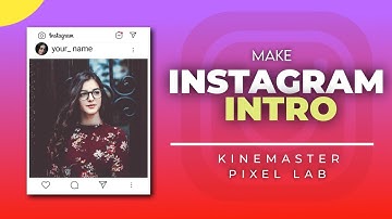 Make Modern Instagram Intro On Android ~ Kinemaster ~ Pixel Lab
