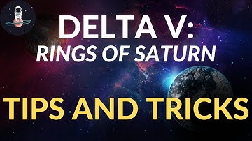 Delta V Rings of Saturn: Tips and Tricks Tutorial Guide