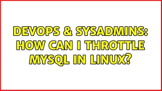 Celebrity DevOps & SysAdmins: How can I throttle MySQL in Linux? (2 Solutions!!) Profile