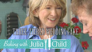 A ThreeTiered Wedding Cake with Martha Stewart, Part 1 | Baking With Julia Season 3 | Julia Child