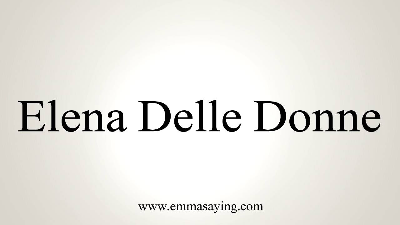 How To Pronounce Elena Delle Donne YouTube