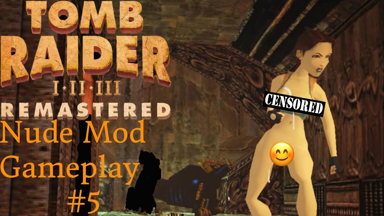 Tomb Raider 1 Remastered Nude Mod Gameplay | Part 5 - YouTube