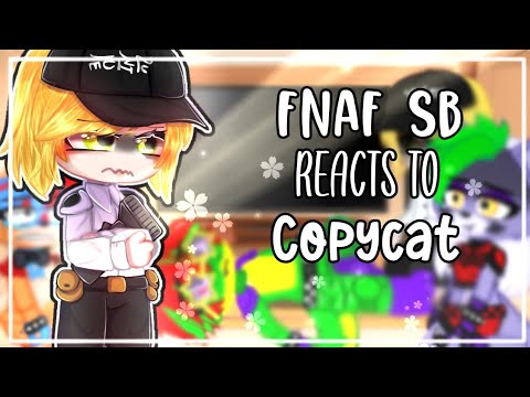 FNAF SB reacts to Copycat || FNAF SECURITY BREACH || Gacha || 🥀
