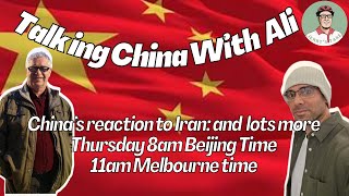 Talking China with Ali: Iran and Chinas reactions