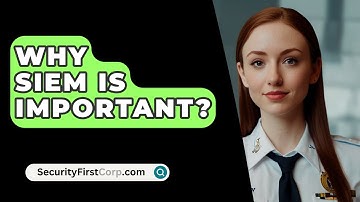 Why SIEM Is Important? - SecurityFirstCorp.com