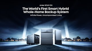 Anker Solix E10 The Worlds First Smart Hybrid Whole-Home Backup System