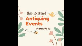 March 14-16, 2025: Popular antiquing events for the weekend