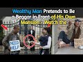 Wealthy Man Pretends to Be a Beggar in Front of His Own Mansion - Watch the