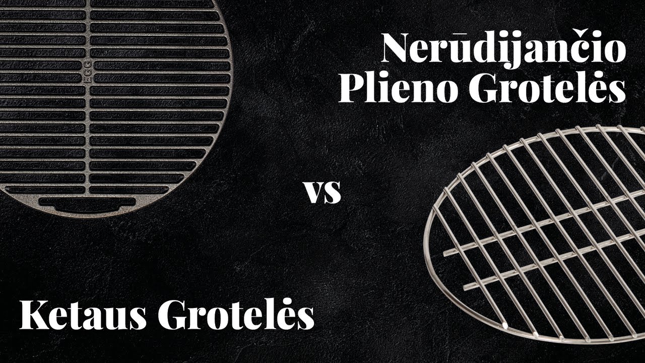 NERŪDIJANČIO PLIENO VS KETAUS GROTELĖS kokie jų skirtumai | Big Green Egg