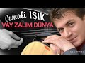 Cumali lŞlK  VAY ZALIM DÜNYA 2021 Söz Ahmet Karacalar .Müzik Yorum Cumali IŞIK NİĞDE