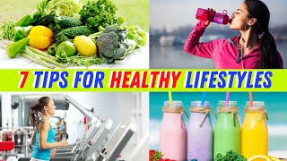 7 Tips For Healthy Lifestyles - 7 Tips For Healthy Lifestyles!
