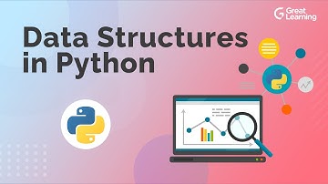 Data Structures in Python | List, Dictionary, Tuple, Set, Tree | Python Tutorial |Great Learning